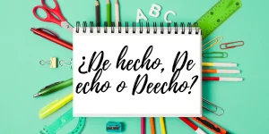 De hecho, De echo o Deecho