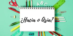 Hacia o Asia Cómo se Escribe Correctamente y Diferencias