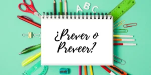 Prever o Preveer Cómo se Escribe Correctamente y Diferencias