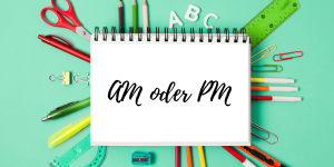 AM oder PM
