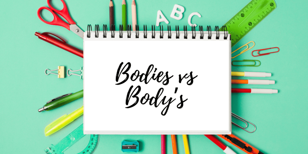 Bodies vs Body’s
