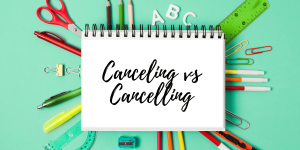 Canceling vs Cancelling