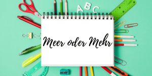 Meer oder Mehr