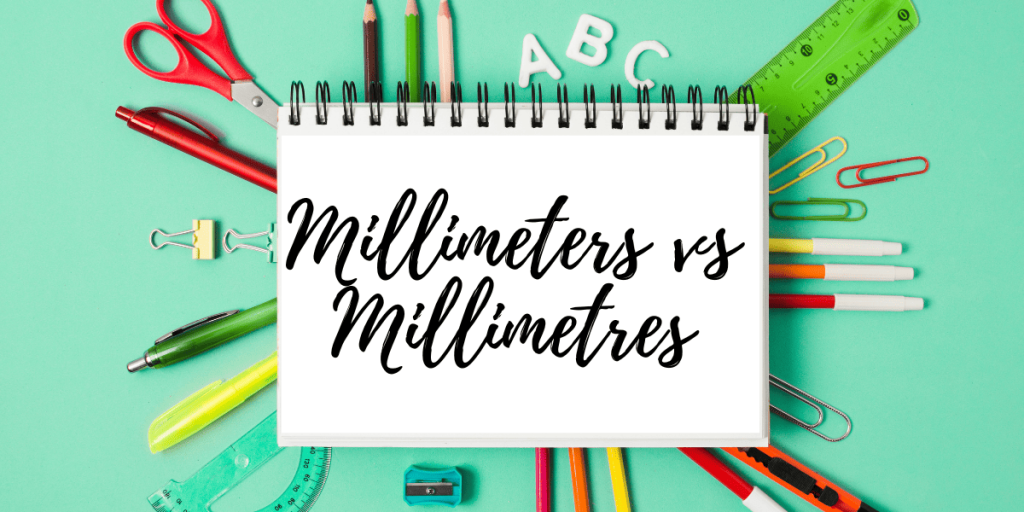 Millimeters vs Millimetres