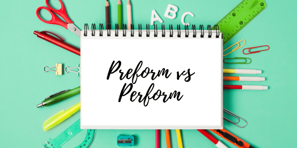 Preform vs Perform