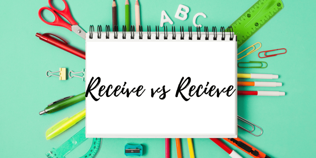 Receive vs Recieve
