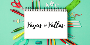 Vayas o Vallas