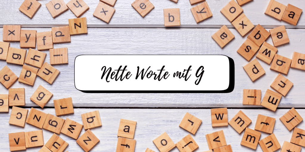 Nette Worte mit G