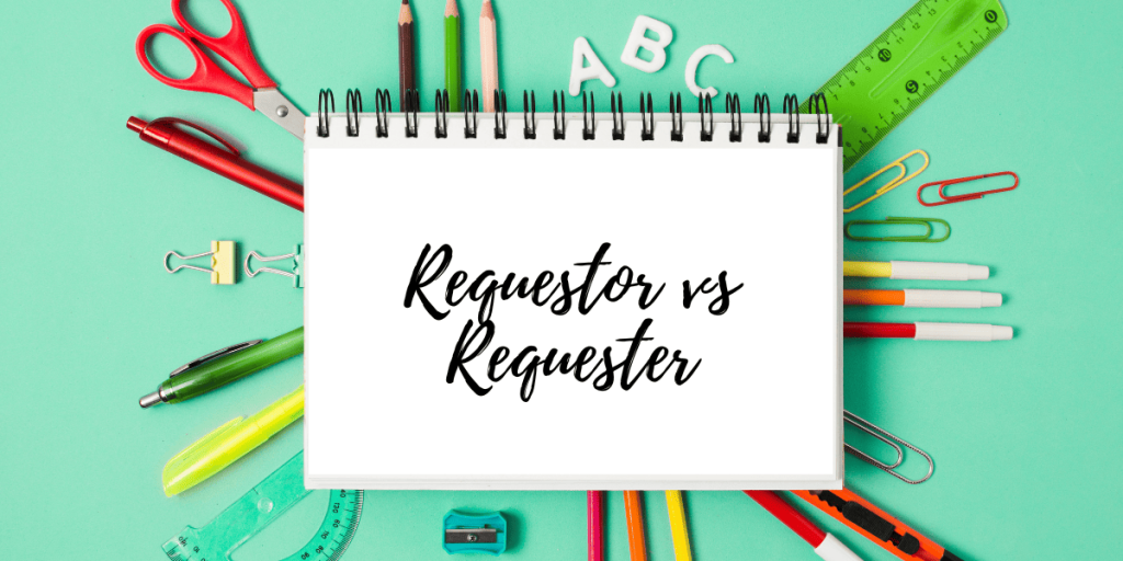 Requestor vs Requester