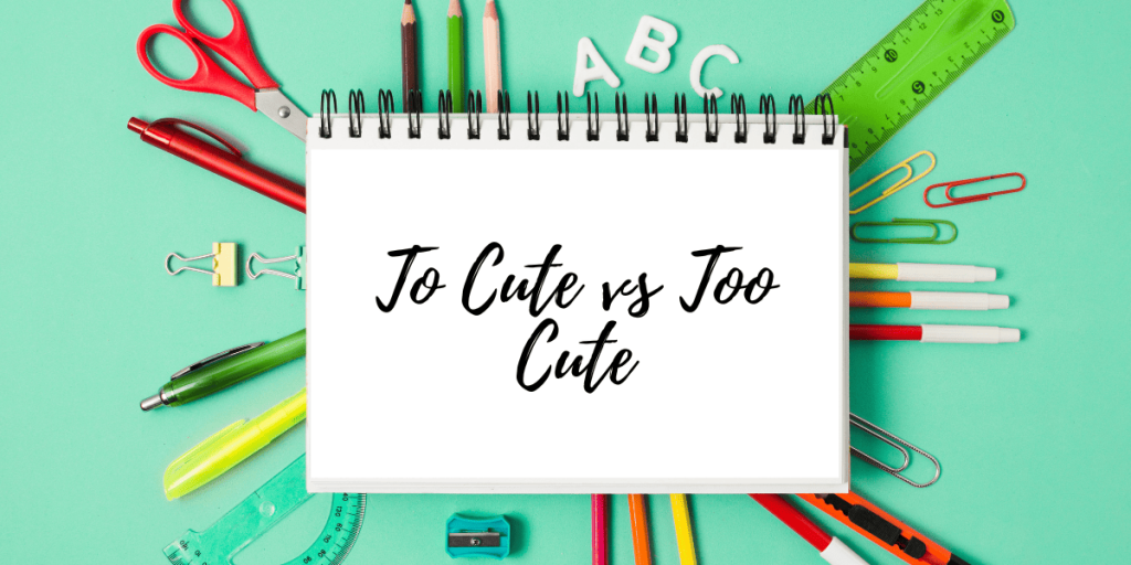 To Cute vs Too Cute