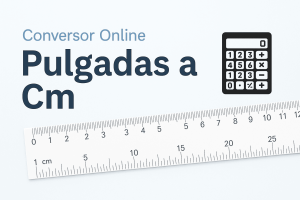 Pulgadas a Cm